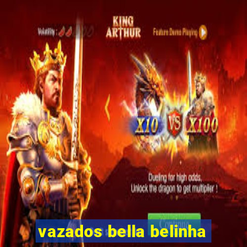 vazados bella belinha